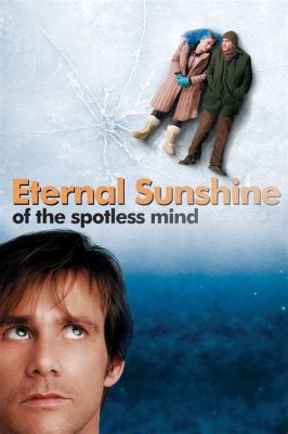 Eternal Sunshine of the Spotless Mind! A Thought-Provoking Journey Through Love and Memory Erasure?