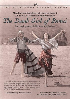 The Dumb Girl of Portici! A Melodramatic Opera Film Filled with Romance and Tragedy!